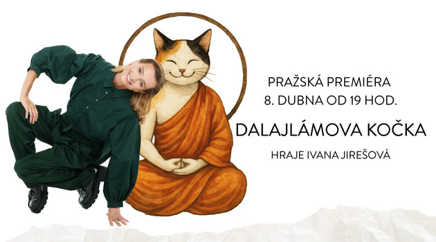 8.4. DALAJLÁMOVA KOČKA s Ivanou Jirešovou - již v prodeji! Na www.ticketportal.cz!